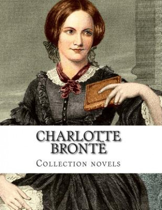 Kniha Charlotte Brontë, Collection novels Charlotte Bronte