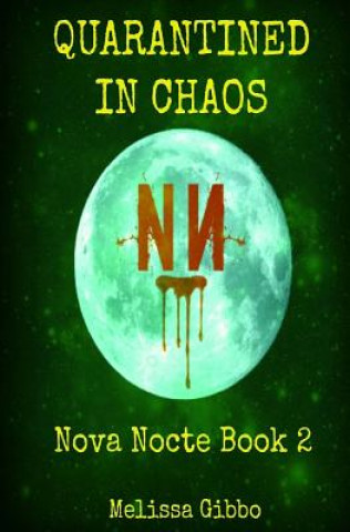 Książka Quarantined in Chaos: Book two in the Nova Nocte Series Melissa a Gibbo