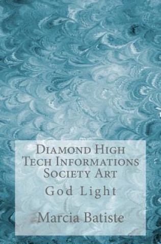 Książka Diamond High Tech Informations Society Art: God Light Marcia Batiste