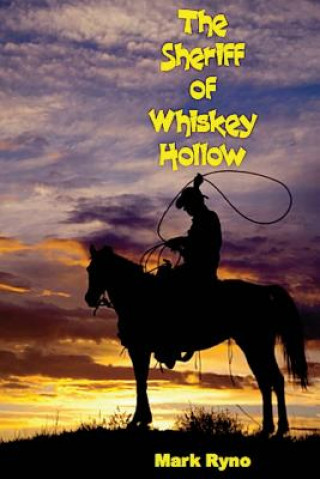 Kniha The Sheriff of Whiskey Hollow Mark Ryno