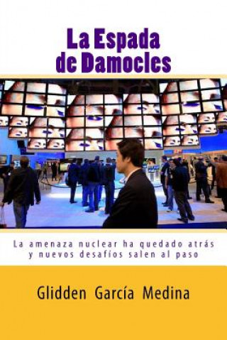 Knjiga La Espada de Damocles: La amenaza nuclear ha quedado atrás Glidden Garcia Medina