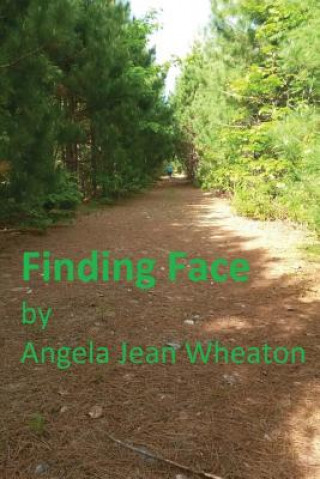 Kniha Finding Face Angela Jean Wheaton