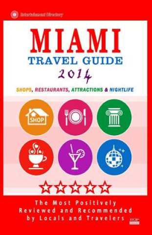 Carte Miami Travel Guide 2014: Shops, Restaurants, Arts, Entertainment, Nightlife (New Travel Guide 2014) George R Schulz