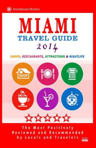 Kniha Miami Travel Guide 2014: Shops, Restaurants, Arts, Entertainment, Nightlife (New Travel Guide 2014) George R Schulz