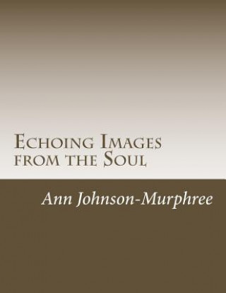 Książka Echoing Images from the Soul: A Journey into the Soul Ann Johnson-Murphree