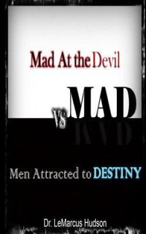 Kniha M.A.D.: Mad At the Devil vs.Men Attracted to Destiny Dr Lemarcus Hudson