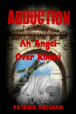 Книга Abduction: An Angel over Rimini MR Patrick Loftus Brigham