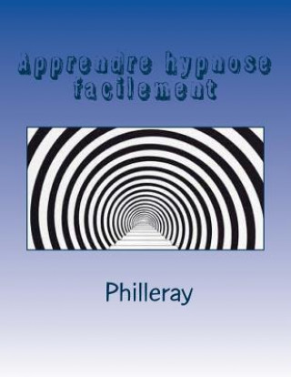 Книга Apprendre Hypnose facilement Philleray