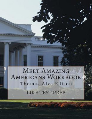Könyv Meet Amazing Americans Workbook: Thomas Alva Edison Like Test Prep