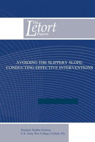 Книга Avoiding the Slippery Slope - Conducting Effective Interventions U S Army War College