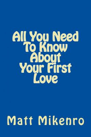 Книга All You Need To Know About Your First Love Matt Mikenro