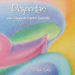 Kniha Despertar: : una búsqueda interior ilustrada Delia Tolz