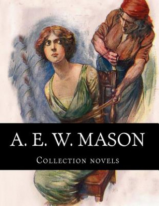 Könyv A. E. W. Mason, Collection novels A E W Mason