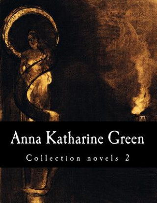 Kniha Anna Katharine Green, Collection novels 2 Anna Katharine Green