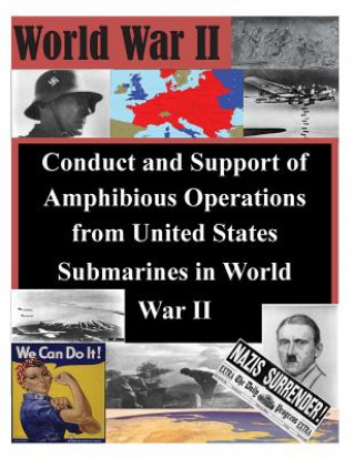 Knjiga Conduct and Support of Amphibious Operations from United States Submarines in World War II School of Advanced Military Studies