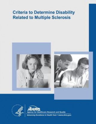 Kniha Criteria to Determine Disability Related to Multiple Sclerosis: Evidence Report/Technology Assessment Number 100 U S Department of Healt Human Services