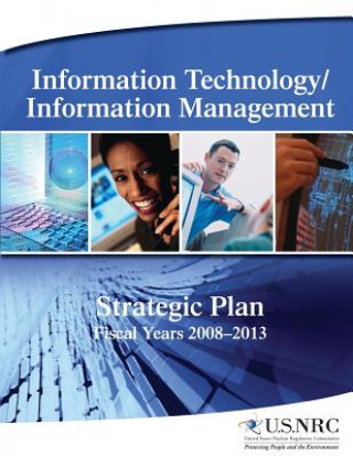 Carte Information Technology/Information Management: Strategic Plan Fiscal Years 2008-2013 U S Nuclear Regulation Commission