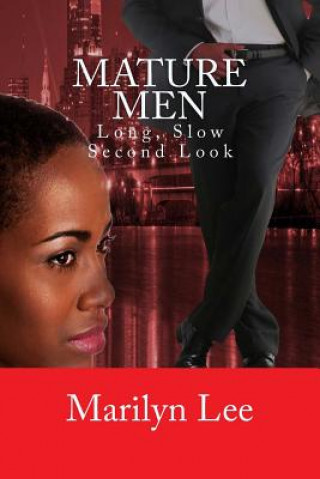 Könyv Mature Men: Long, Slow Second Look Marilyn Lee