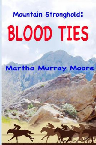 Kniha Mountain Stronghold: Blood Ties Martha Murray Moore