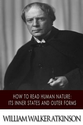 Kniha How to Read Human Nature: Its Inner States and Outer Forms William Walker Atkinson