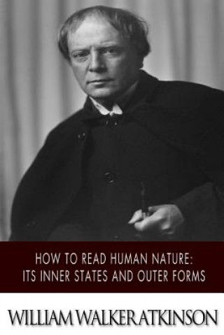 Book How to Read Human Nature: Its Inner States and Outer Forms William Walker Atkinson