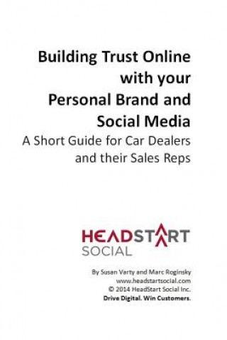 Könyv Building Trust Online with your Personal Brand and Social Media: A Short Guide for Car Dealers and their Sales Reps Susan Varty