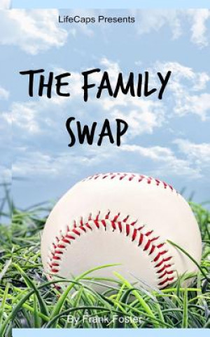 Kniha The Family Swap: The Bizarrely True Story of Two Yankee Baseball Players Who Decided to Trade Families FRANK FOSTER