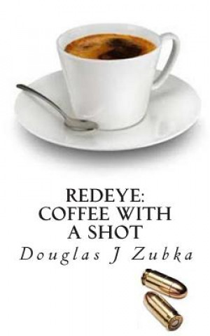 Knjiga Redeye: Coffee with a Shot Douglas J Zubka