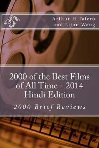 Kniha 2000 of the Best Films of All Time - 2014 Hindi Edition: 2000 Brief Reviews Arthur H Tafero