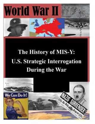 Kniha The History of MIS-Y: U.S. Strategic Interrogation During the War Joint Military Intelligence College