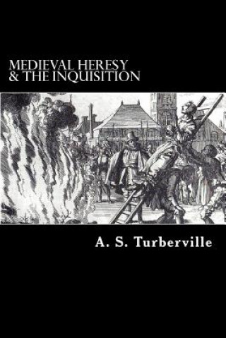 Carte Medieval Heresy & the Inquisition A S Turberville