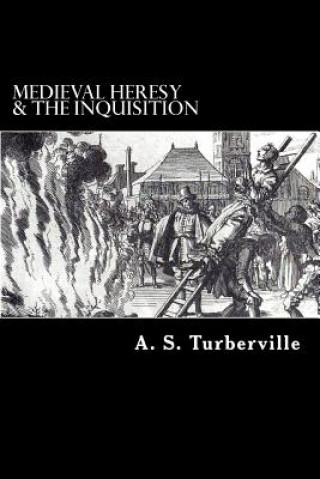 Kniha Medieval Heresy & the Inquisition A S Turberville