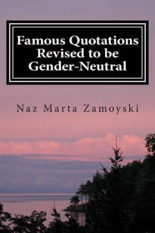 Kniha Famous Quotations Revised to be Gender-Neutral Naz Marta Zamoyski