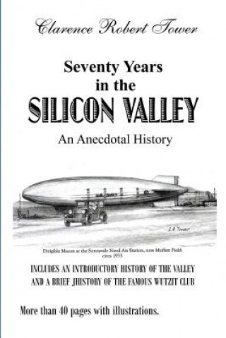 Kniha Seventy Years in the Silicon Valley: An Anecdotal History Clarence Robert Tower