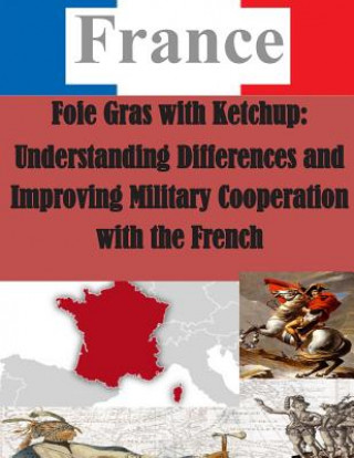 Książka Foie Gras with Ketchup: Understanding Differences and Improving Military Cooperation with the French Air University