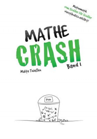 Kniha MATHE-CRASH - Mathematik vom Schüler für Schüler verständlich erklärt!: Oberstufe Band 1 Malte Thiessen