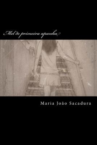 Carte Mel de primeira apanha: romance Maria Joao Sacadura