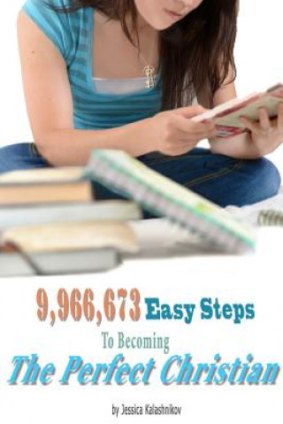 Könyv 9,966,673 Easy Steps to becoming The Perfect Christian Jessica Lynn Kalashnikov