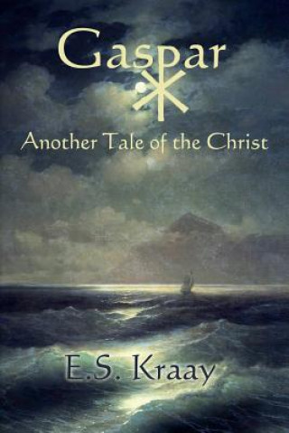 Kniha Gaspar: Another Tale of the Christ E S Kraay