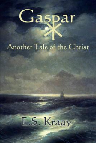 Knjiga Gaspar: Another Tale of the Christ E S Kraay