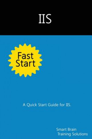Kniha IIS Fast Start: A Quick Start Guide for IIS Smart Brain Training Solutions