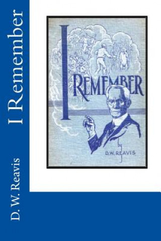 Book I Remember MR D W Reavis