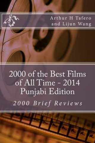 Kniha 2000 of the Best Films of All Time - 2014 Punjabi Edition: 2000 Brief Reviews Arthur H Tafero