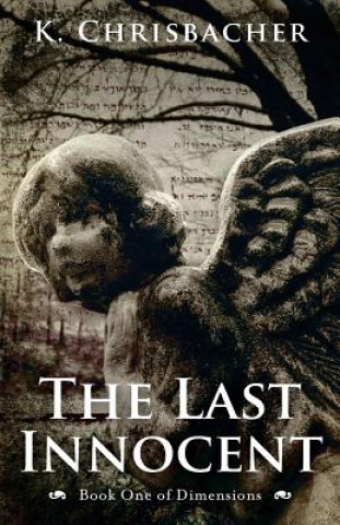 Libro The Last Innocent: Book One of Dimensions K Chrisbacher