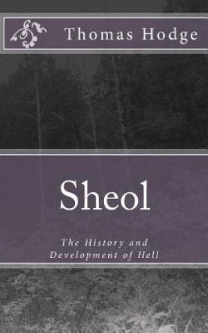 Książka Sheol: The History and Development of Hell Thomas Hodge