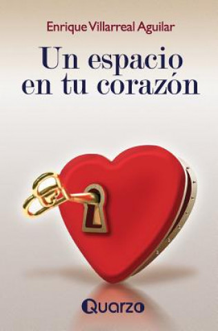 Könyv Un espacio en tu corazon Enrique Villarreal Aguilar