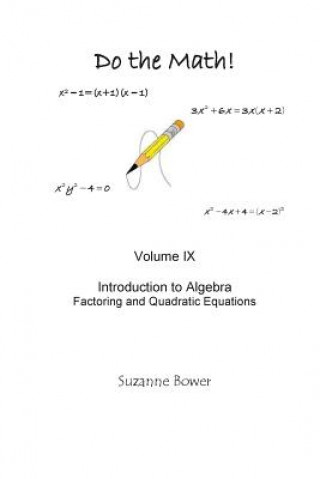 Carte Do the Math: Factoring and Quadratic Equations Suzanne Bower
