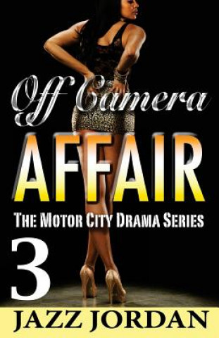 Knjiga Off Camera Affair 3 (The Motor City Drama Series) Jazz Jordan