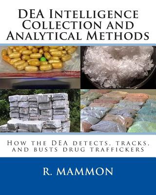 Kniha DEA Intelligence Collection and Analytical Methods: How the DEA detects, tracks, and busts drug traffickers R Mammon