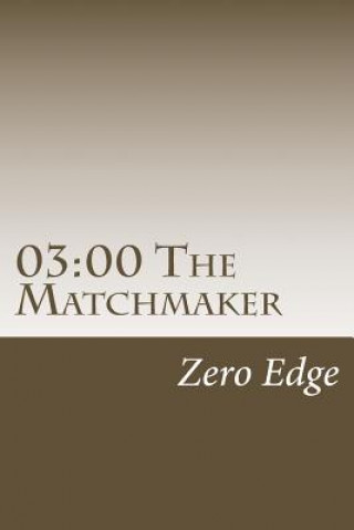 Книга 03: 00 The Matchmaker Zero Edge